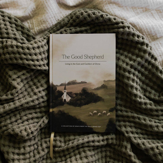 The Good Shepherd: Living in the Care and Comfort of Christ | A Collection of Essays from The Daily Grace Co.