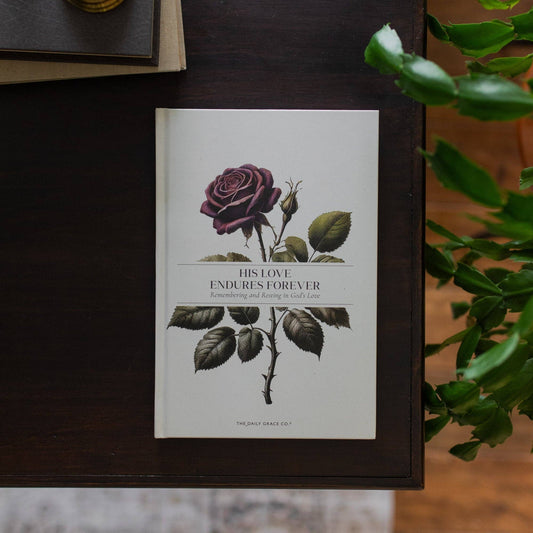His Love Endures Forever | Remembering and Resting in God’s Love | A Collection of Essays from The Daily Grace Co.